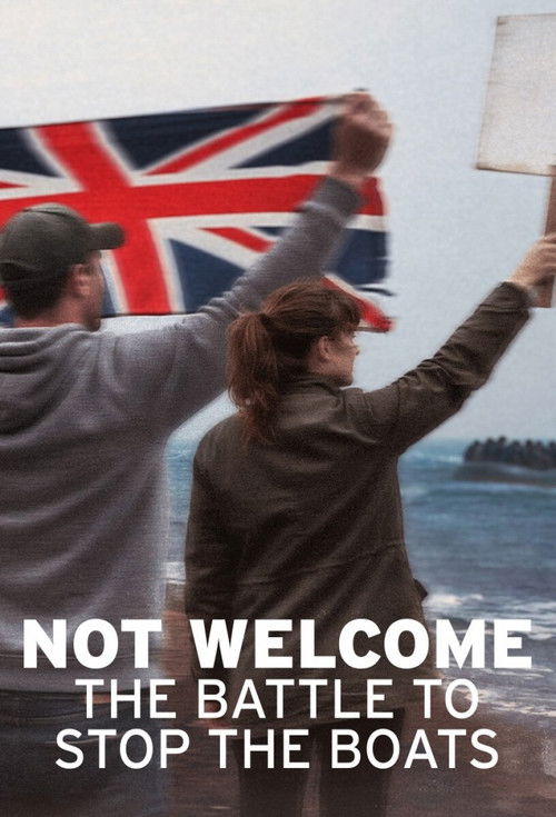 Not Welcome: The Battle to Stop the Boats Poster