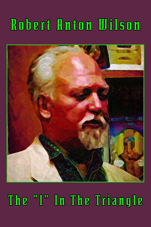 Robert Anton Wilson: The "I" In The Triangle Poster