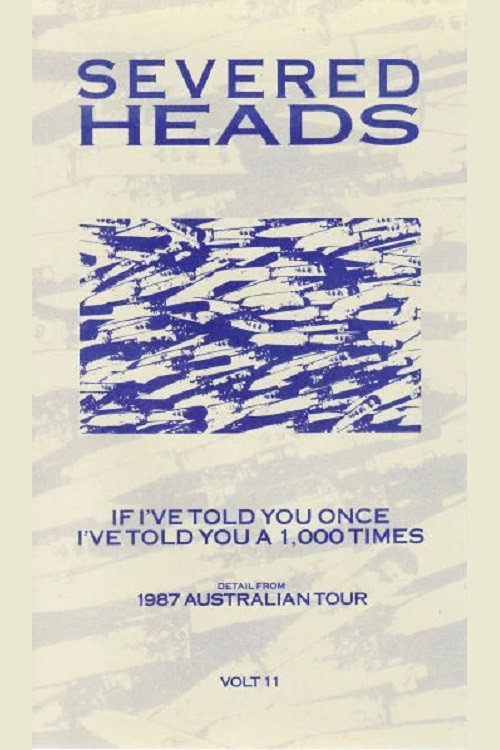 Severed Heads: If I've Told You Once I've Told You a 1,000 Times Poster