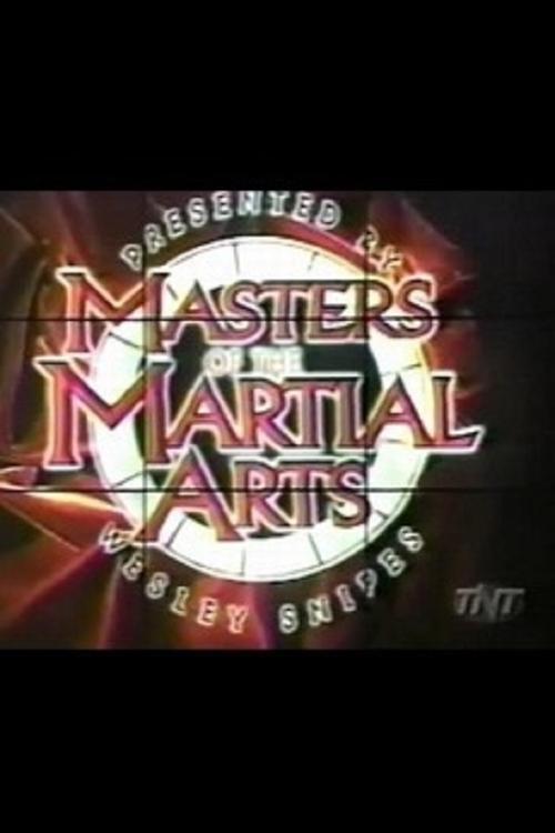 Masters of the Martial Arts Presented by Wesley Snipes Poster