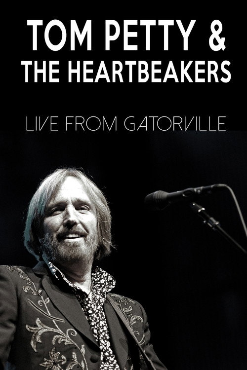 Tom Petty & The Heartbreakers - Live from Gatorville Poster