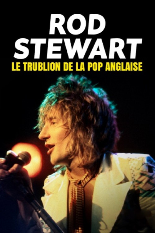 Rod Stewart, le trublion de la pop anglaise Poster