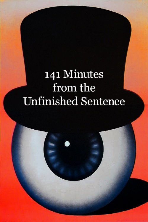 141 Minutes from the Unfinished Sentence Poster