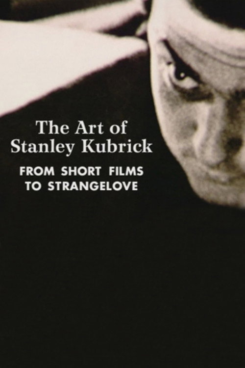 The Art of Stanley Kubrick: From Short Films to Strangelove Poster