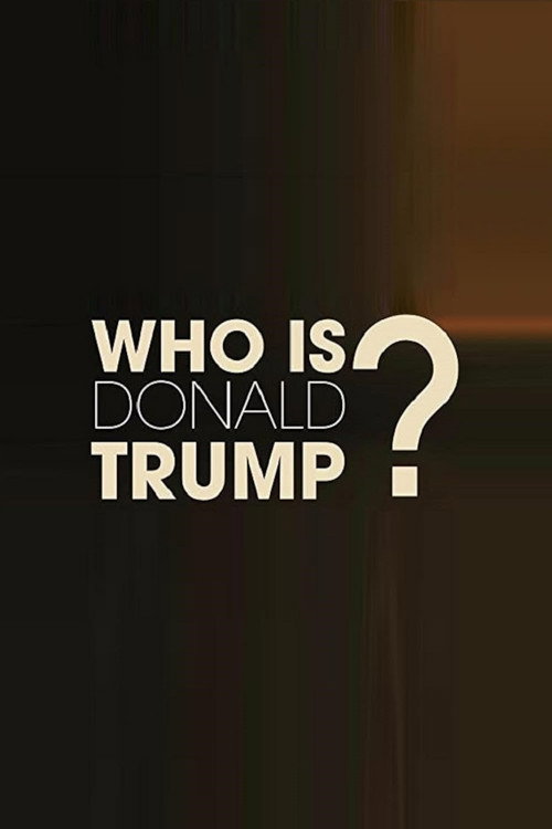 Who Is Donald Trump? Poster