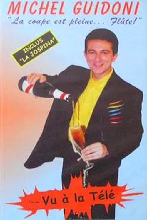 Michel Guidoni - La coupe est pleine... flûte Poster