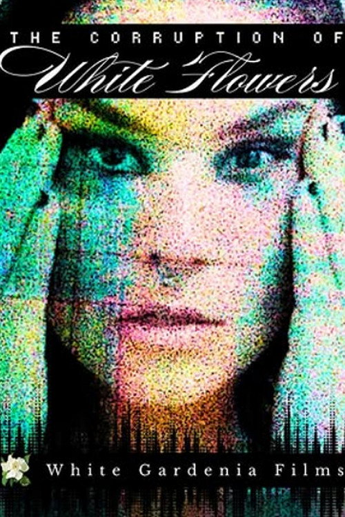 The Corruption of White Flowers Poster