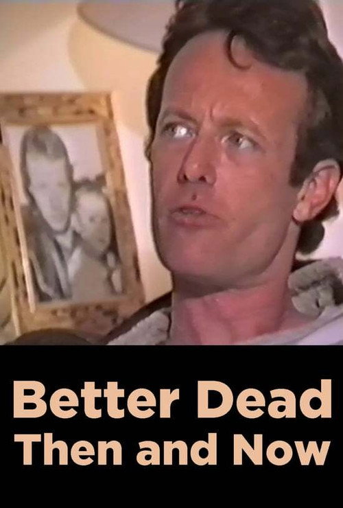 Better Dead - Then and Now Poster