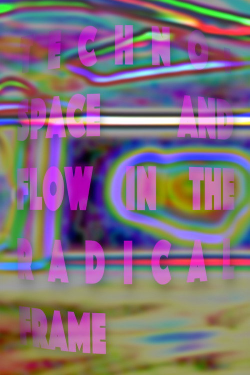 Techno: Space and Flow in the Radical Frame Poster