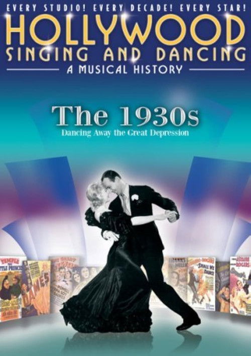 Hollywood Singing and Dancing: A Musical History - The 1930s: Dancing Away the Great Depression Poster