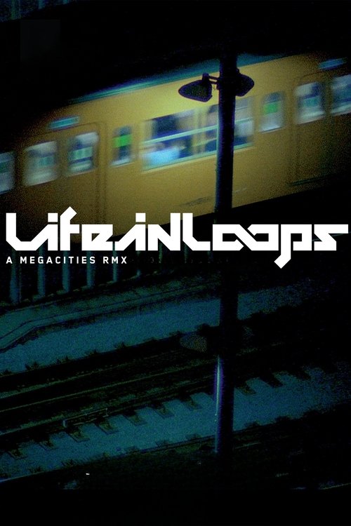 Life in Loops (A Megacities RMX) Poster