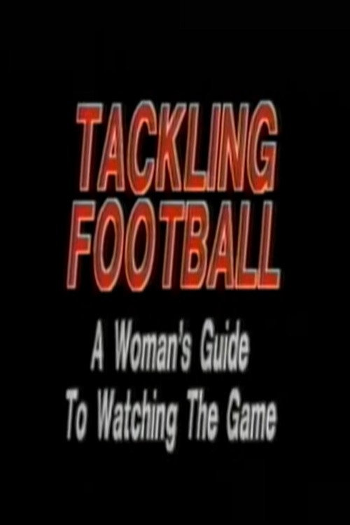 Tackling Football: A Woman’s Guide to Watching the Game Poster