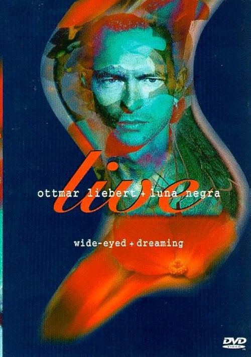 Ottmar Liebert + Luna Negra: Wide-Eyed + Dreaming Poster