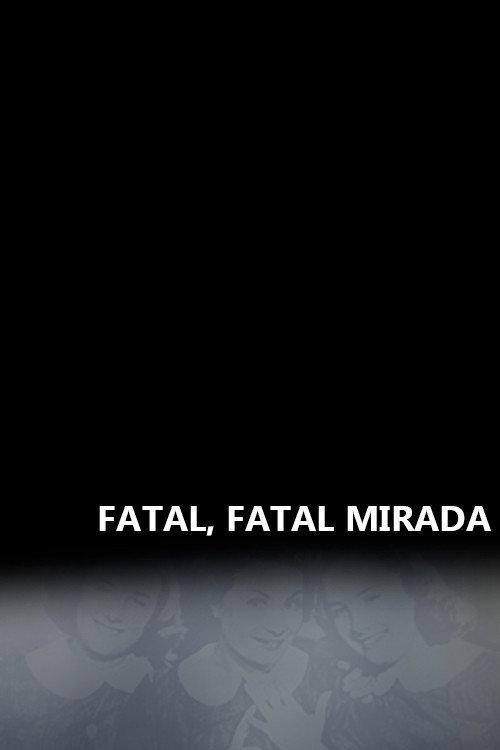 Fatal, Fatal Mirada Poster
