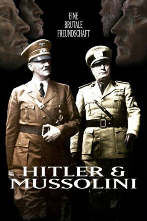 Hitler und Mussolini - Eine brutale Freundschaft Poster