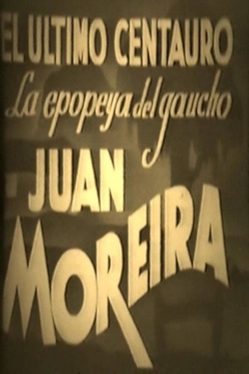 El último centauro - La epopeya del gaucho Juan Moreira Poster