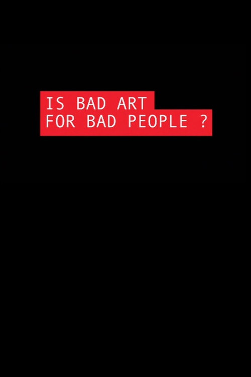 Is Bad Art for Bad People? Poster