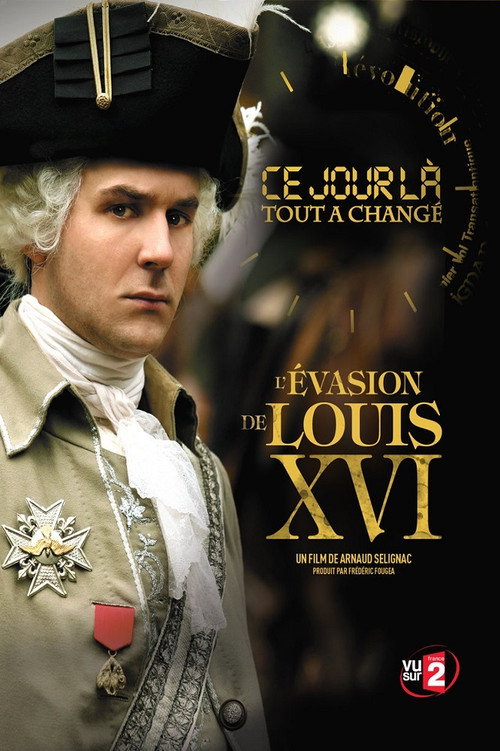 Ce Jour là, tout a changé : L'évasion de Louis XVI Poster