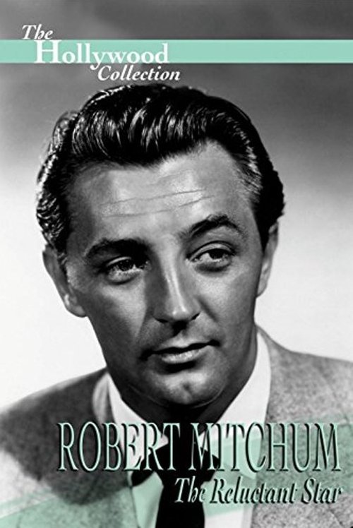 Robert Mitchum: The Reluctant Star Poster
