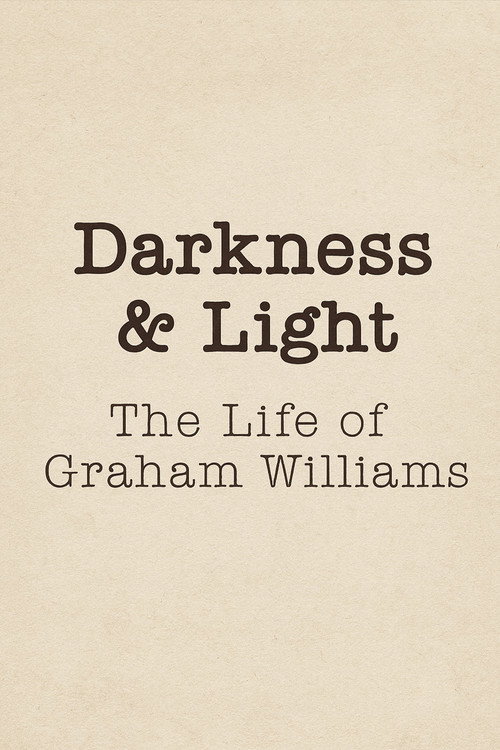 Darkness & Light: The Life of Graham Williams Poster