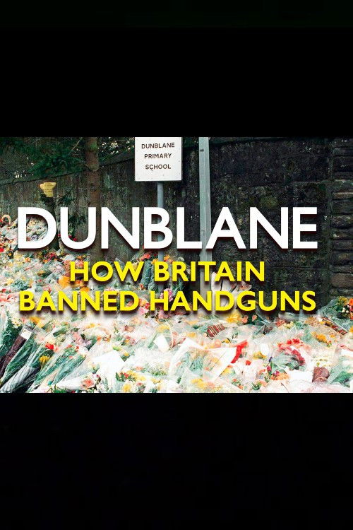 Dunblane: How Britain Banned Handguns Poster