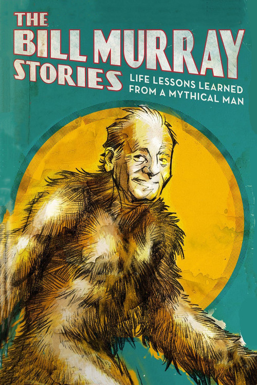 The Bill Murray Stories: Life Lessons Learned from a Mythical Man Poster