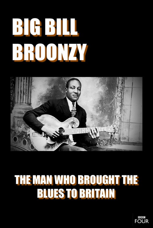 Big Bill Broonzy: The Man who Brought the Blues to Britain Poster