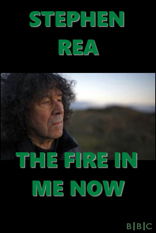 Stephen Rea: The Fire in Me Now Poster