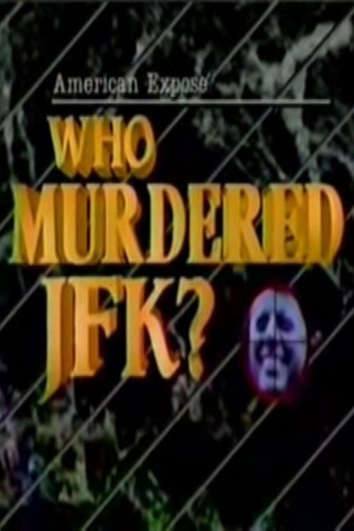 American Expose: Who Murdered JFK? Poster