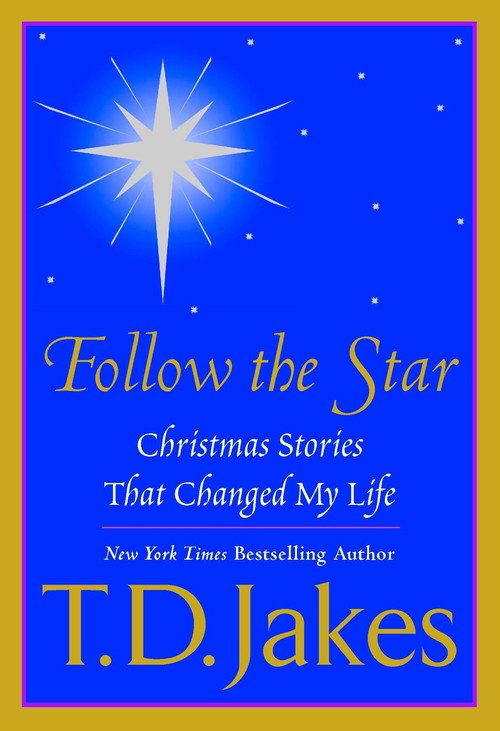 T.D. Jakes Presents: "Follow The Star" Poster