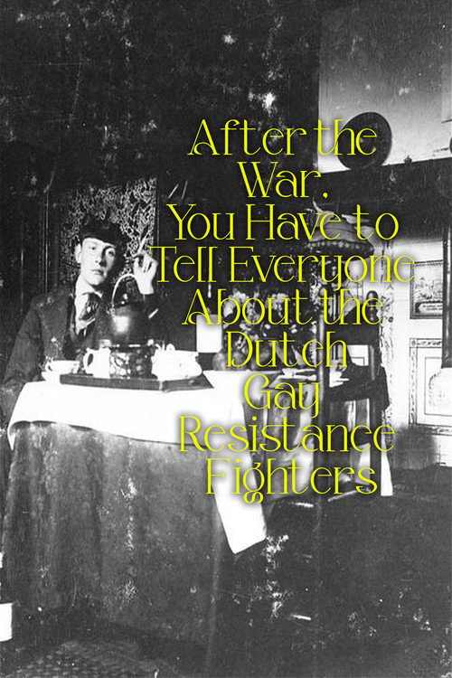 After the War, You Have to Tell Everyone About the Dutch Gay Resistance Fighters Poster