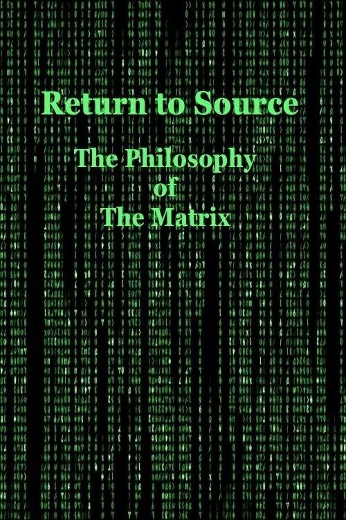 Return to Source: The Philosophy of The Matrix Poster