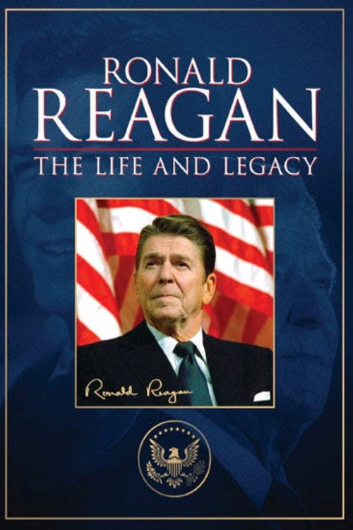Ronald Reagan: The Life and Legacy Poster