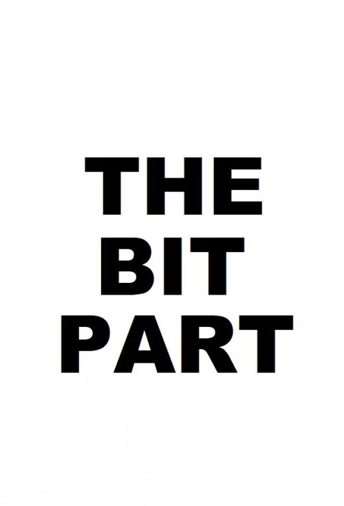 The Bit Part Poster