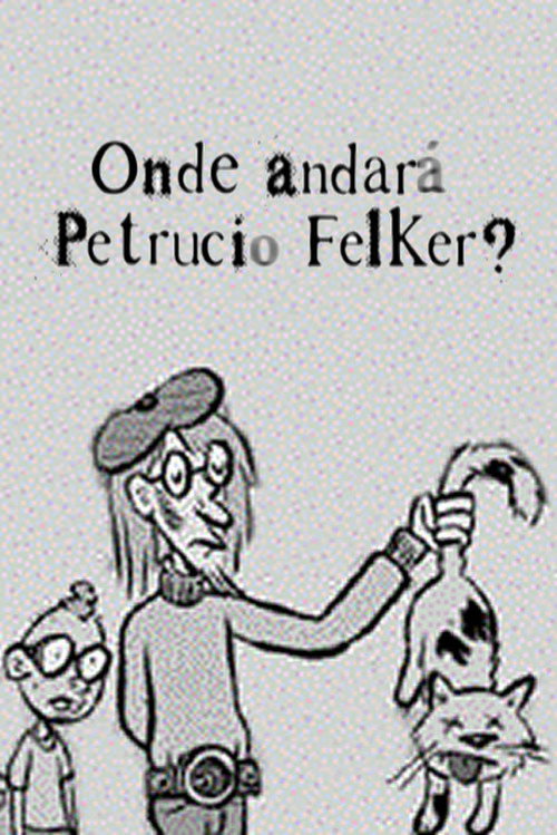 Onde Andará Petrucio Felker? Poster