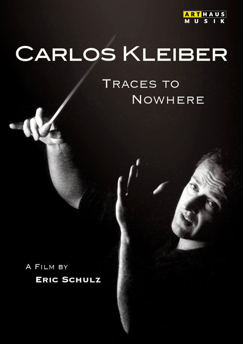 Traces to Nowhere: The Conductor Carlos Kleiber Poster