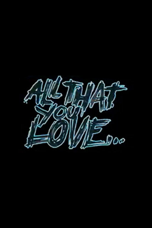 All That You Love Poster
