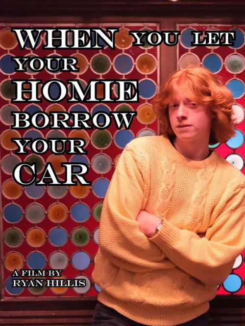 When You Let Your Homie Borrow Your Car Poster