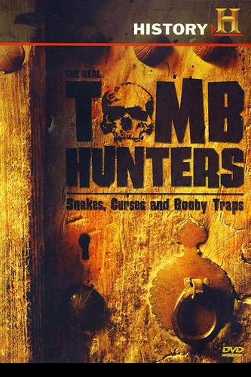 The Real Tomb Hunters: Snakes, Curses and Booby Traps Poster