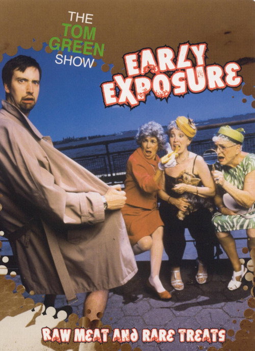 The Tom Green Show: Early Exposure - Raw Meat and Rare Treats Poster