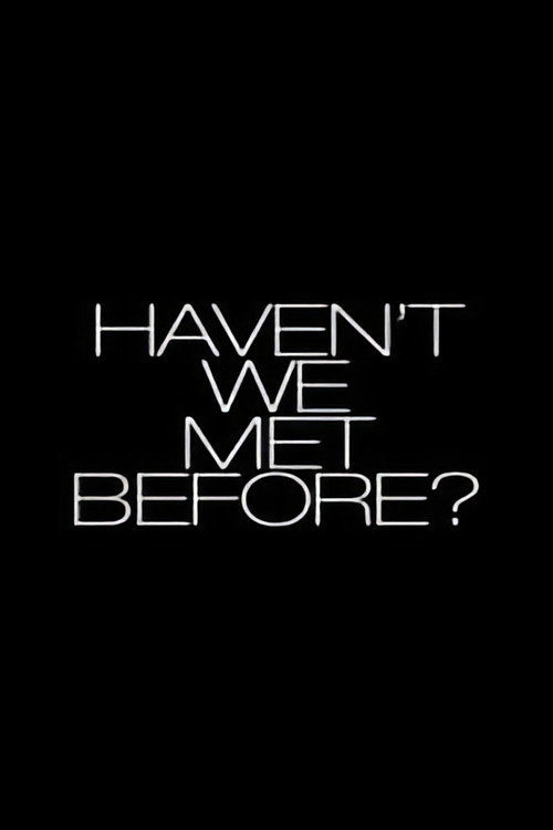 Haven't We Met Before? Poster