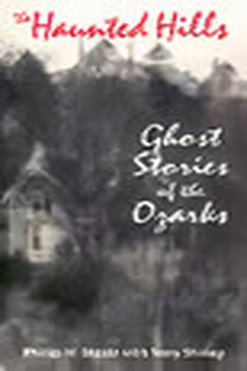 The Haunted Hills: Ghost Stories of the Ozarks Poster