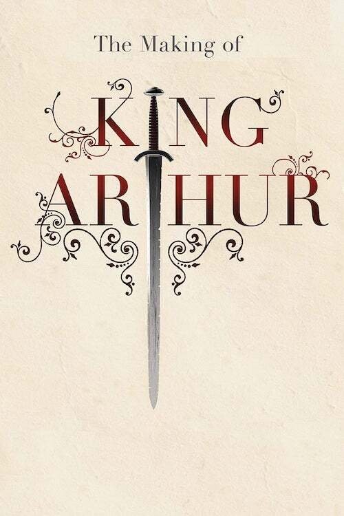 The Making of King Arthur Poster