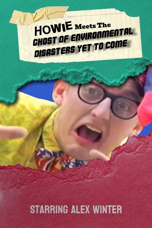 Howie Meets the Ghost of Environmental Disasters Yet to Come Poster