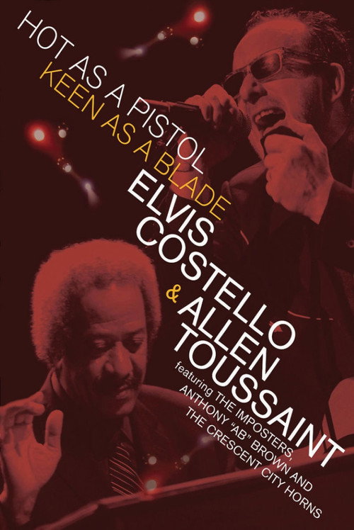 Elvis Costello & Allen Toussaint: Hot as a Pistol, Keen as a Blade Poster