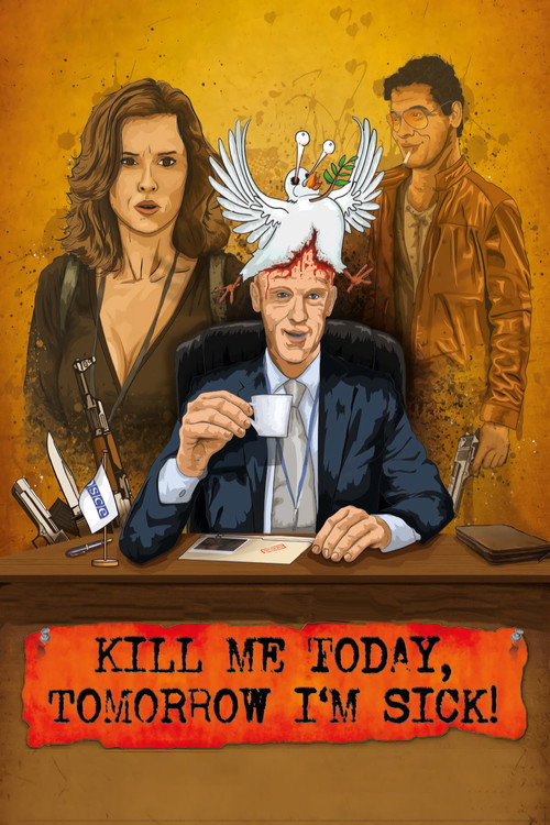 Kill Me Today, Tomorrow I'm Sick! Poster