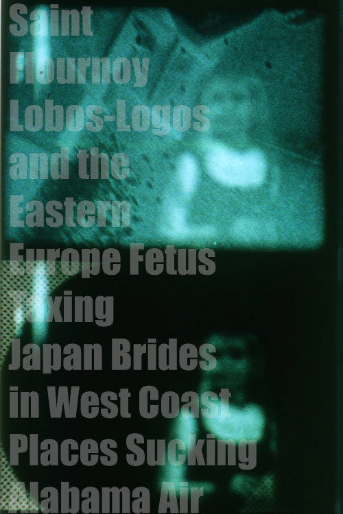 Saint Flournoy Lobos-Logos and the Eastern Europe Fetus Taxing Japan Brides in West Coast Places Sucking Alabama Air Poster