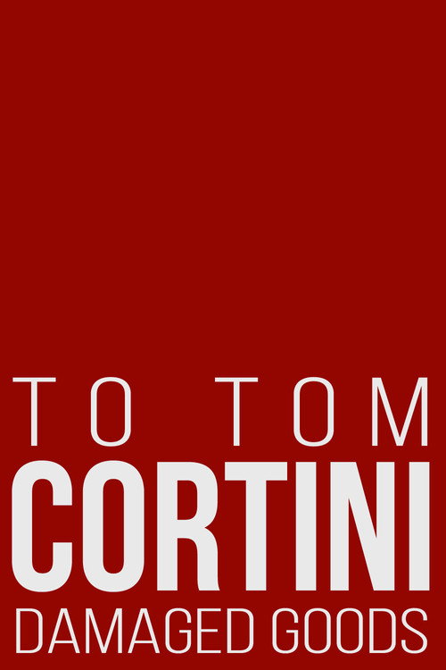 To Tom Cortini 3: Damaged Goods Poster