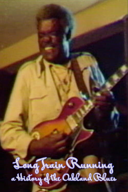 Long Train Running: A History of the Oakland Blues Poster