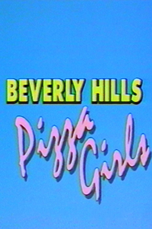 Beverly Hills Pizza Girls Poster